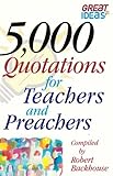 5,000 Quotations for Teachers and Preachers (Great Ideas)