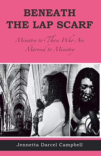 Beneath the Lap Scarf: Ministry to Those Who Are Married to Ministry