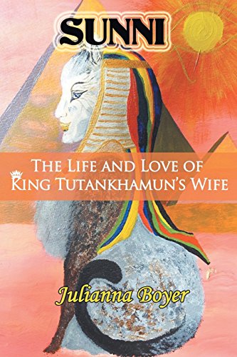 Sunni: (The Life and Love of King Tutankhamun's Wife)