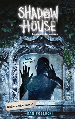 Télécharger Shadow House - La Maison des ombres - Tome 2 - Cache-cache mortel Gratuit