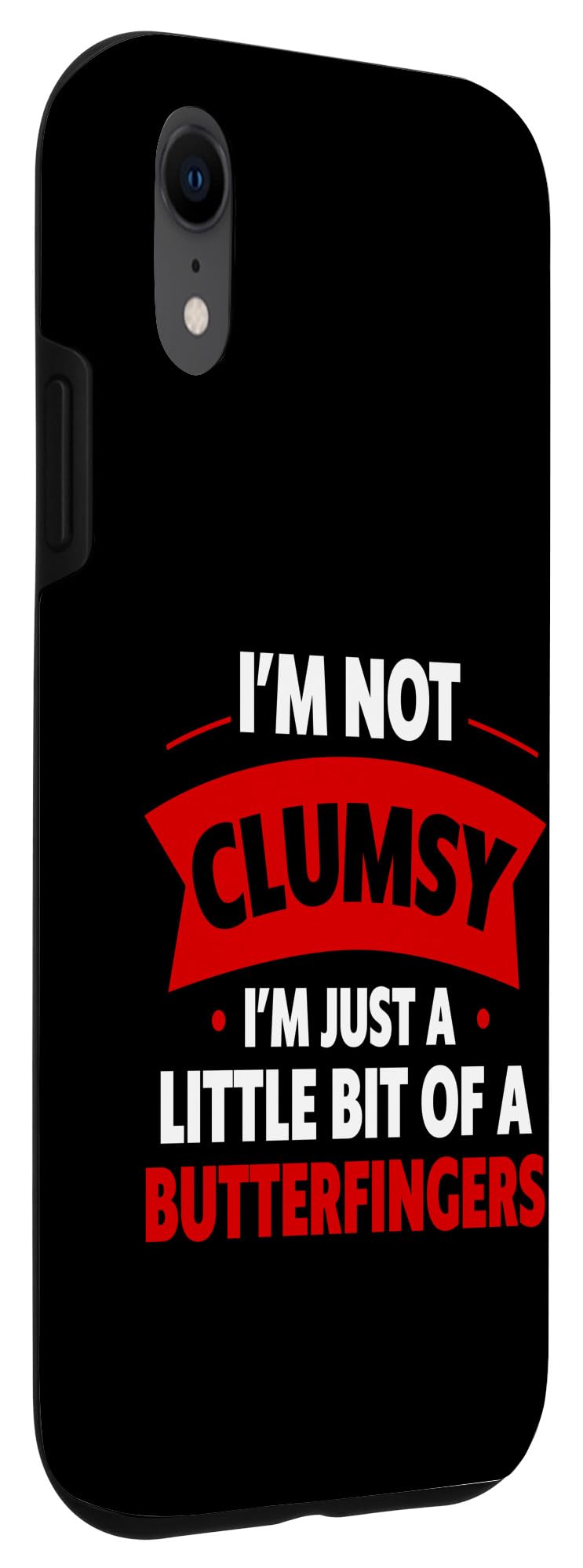 I'm Not Clumsy I'm Just A Little Bit Of A Butterfingers - Case for iPhone XR - Image 3
