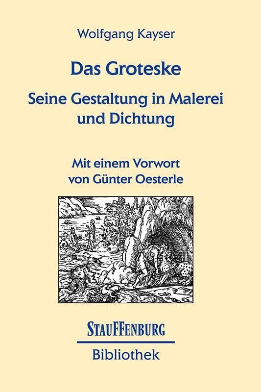 Das Groteske: Seine Gestaltung in Malerei und Dichtung. Mit einem Nachwort "Zur Intermedialität des Grotesken" von Günter Oesterle und mit einer ... und zur Karikatur (Stauffenburg Bibliothek)