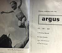 Picture making with the Argus C3, C4, A4;: A working manual (Camera Craft plus value books) B0007EFA4K Book Cover