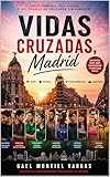 Vidras cruzadas. Madrid: Cinco parejas, una ciudad y mil formas de cruzarse sin saberlo (Vidas Cruzadas)