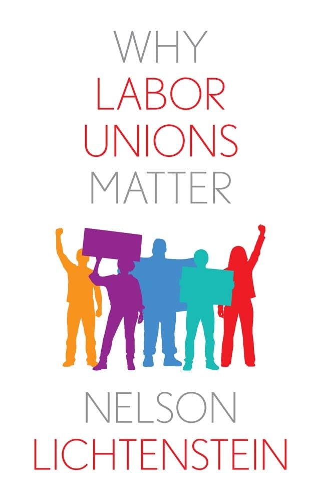 Why Labor Unions Matter (Why X Matters S.)