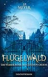  Flügelwald: Das Vermächtnis des geheimen Ordens (Fantasyroman)