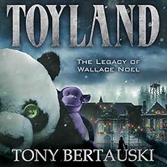 Toyland: The Legacy of Wallace Noel Audiobook By Tony Bertauski cover art