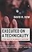 Executed On A Technicality: Lethal Injustice On America's Death Row
