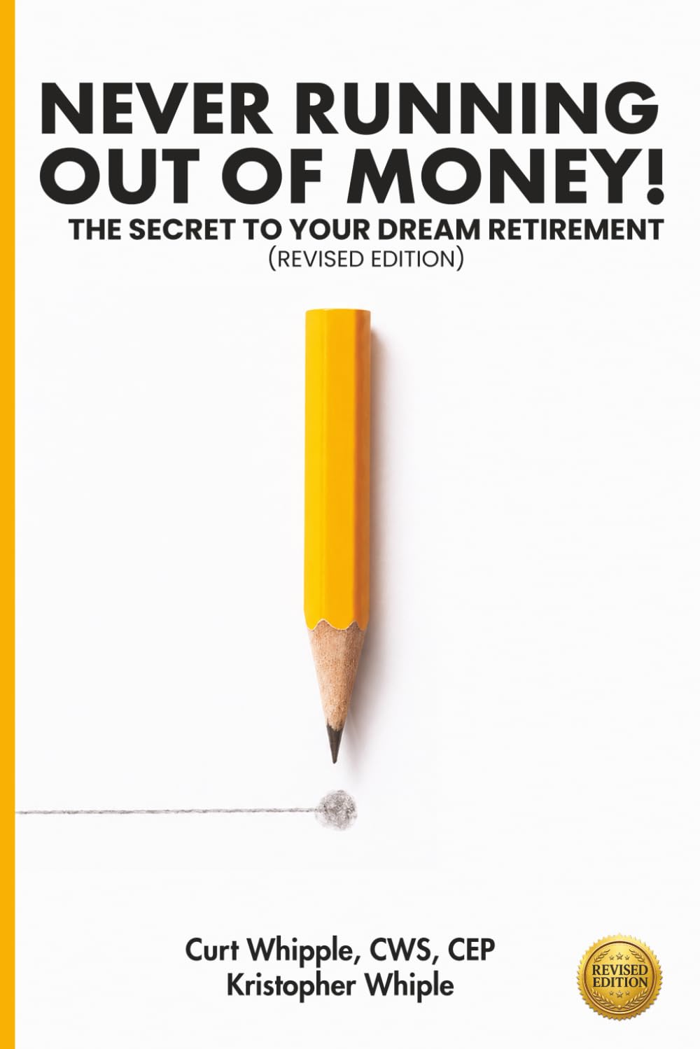 Never Running Out of Money!: The Secret to Your Dream Retirement (Revised Edition)