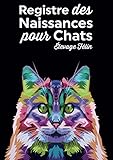 Registre des Naissances pour Chats Élevage Félin: Journal de Bord & Cadeau Éleveurs & Propriétaires de Chatons/Suivi ... Évolution Animaux Domestiques Chatons