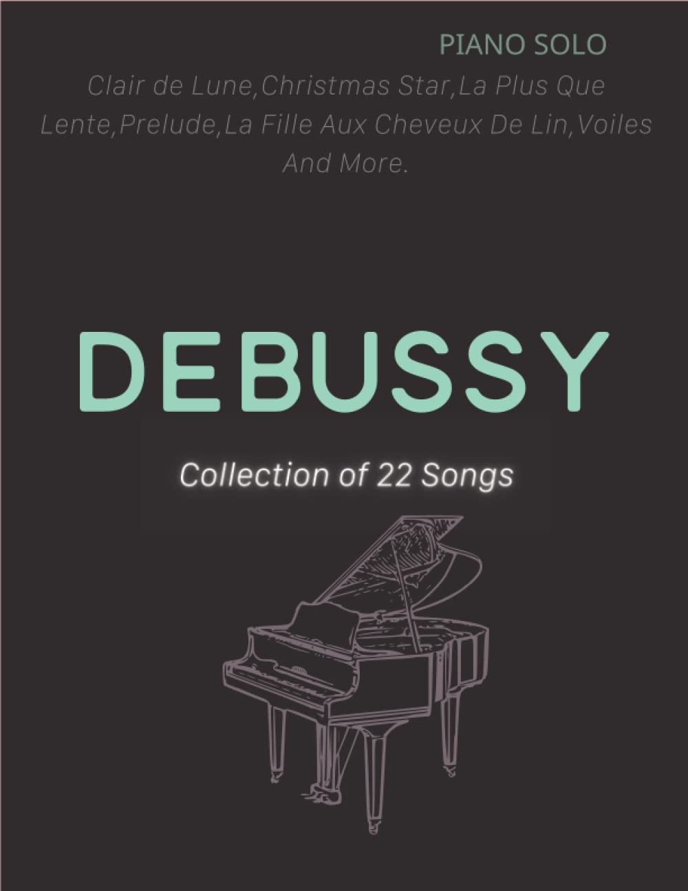 Debussy Piano Sheet Music: 22 Famous Songs by Composer( Piano Solo)