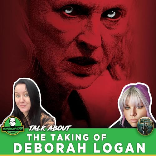 The Taking of Deborah Logan - Monsters Up North