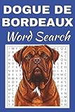  Dogue de Bordeaux Word Search Puzzle Book: Word Searches with Easy to Read Print about Dogue de Bordeaux  50 Puzzles  100 Pages  6x9 Inches  Gift ... Free Times  For Seniors, Adults and Teens.