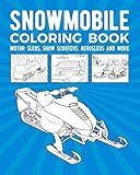 Snowmobile Coloring Book: Motor Sleds, Snow Scooters, Aerosleds And More