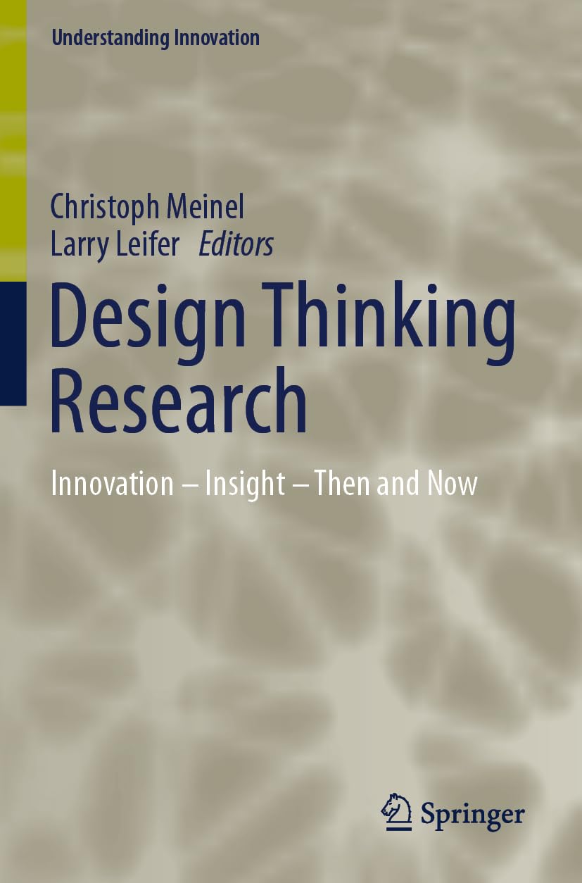 Design Thinking Research: Innovation – Insight – Then and Now (Understanding Innovation)