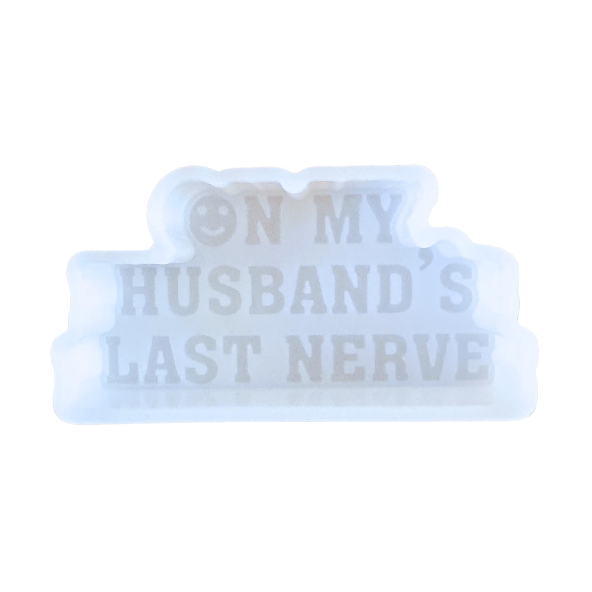 Moule silicone freshie On My Husband's Last Nerve pour cadeau rigolo fait main