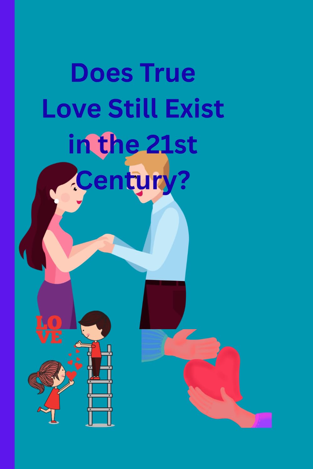 Does True Love Still Exist in the 21st Century?: Finding Real Connection, Commitment, and Meaning in a Digital Age 18+