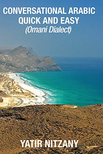 Conversational Arabic Quick and Easy: Omani Arabic Dialect, Oman, Muscat, Travel to Oman, Oman Travel Guide