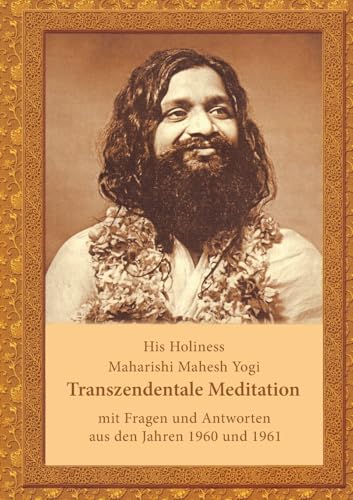 Transzendentale Meditation: mit Fragen und Antworten aus den Jahren 1960 und 1961