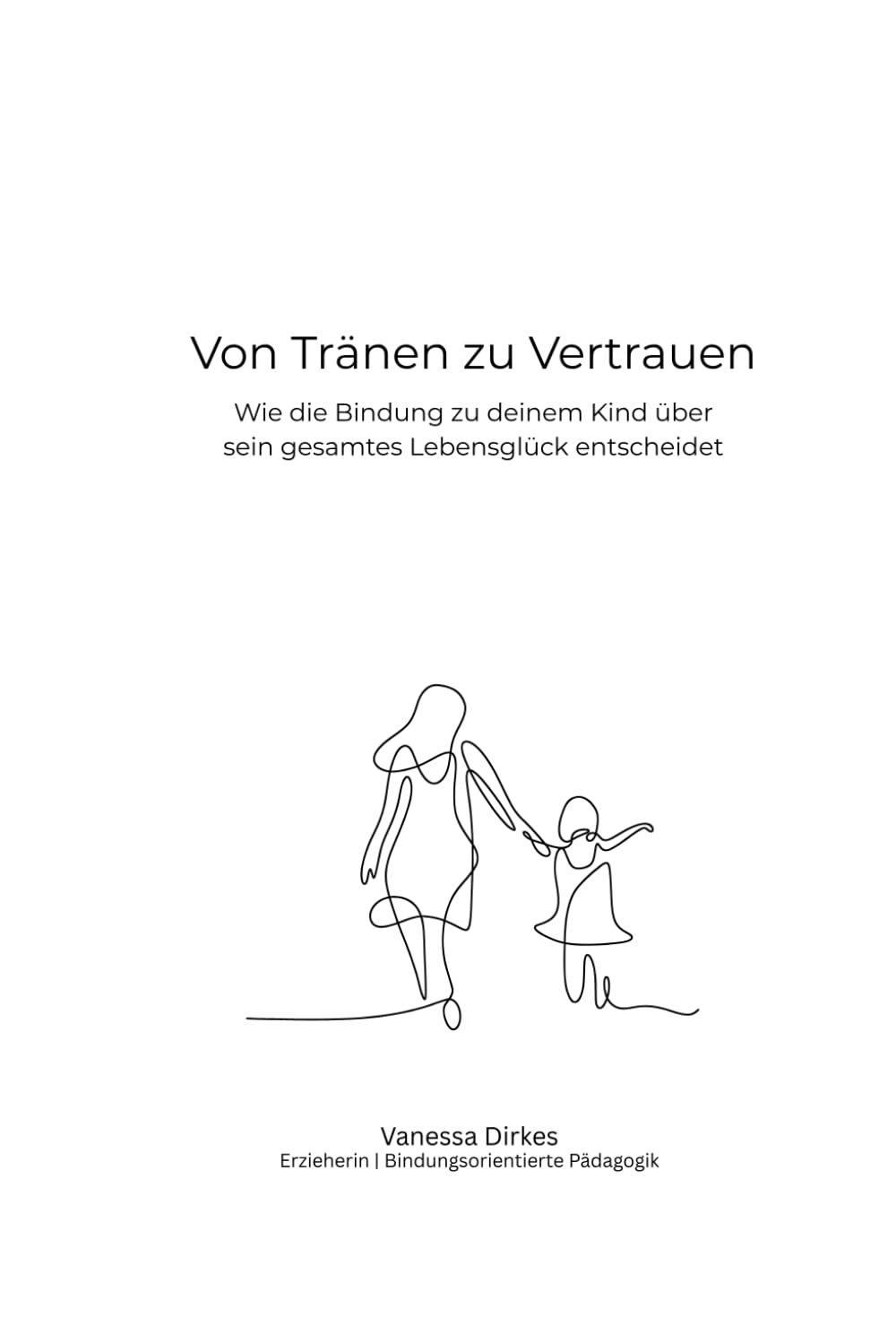 Von Tränen zu Vertrauen: Wie die Bindung zu deinem Kind über sein gesamtes Lebensglück entscheidet