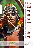  Geliebtes Brasilien: Eine kritisch-humorvolle Liebeserklärung an das Land der Träume. Land der Kontraste (Abenteuer REISEN 5)