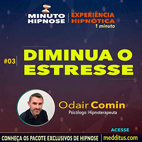 #03 | Hipnose para Diminuir o Estresse | Minuto Hipnose | Odair Comin copertina