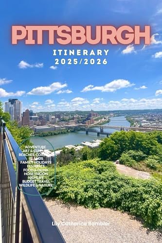 Pittsburgh Itinerary 2025/2026: The Ultimate Budget-Friendly Handbook: Insider Recommendations, Hidden Gems, and Essential Travel Updates for a Stress-Free, Unforgettable Adventure