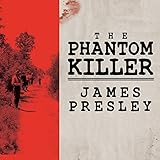 The Phantom Killer: Unlocking the Mystery of the Texarkana Serial Murders: The Story of a Town in Terror