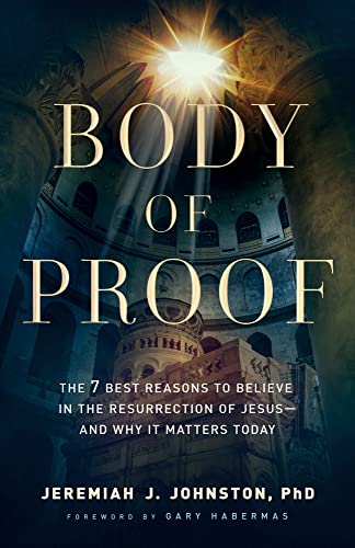 Body of Proof: The 7 Best Reasons to Believe in the Resurrection of Jesus―and Why It Matters Today (Meditations on Easter, Holy Week, and the Resurrection 2026) Cover