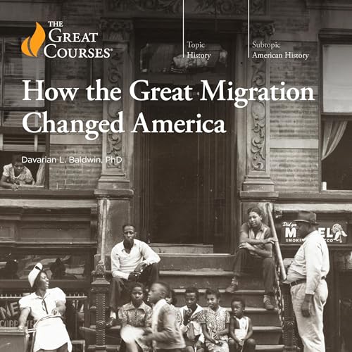 How the Great Migration Changed America by Davarian L. Baldwin, The Great Courses episode artwork