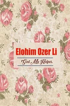 Elohim Ozer Li God My Helper: Names Of God Bible Verse Quote Cover Composition Large Christian Gift Journal Notebook To Write In. For Men, Women Boys, Girls & Kids, Paperback (Ruled 6x9 Journals)