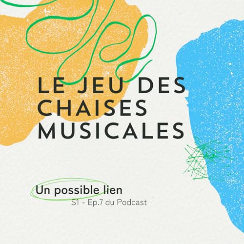 Page de couverture de Un possible lien, Saison 1 - Ep. 7 Le jeu des chaises musicales
