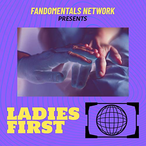 Ladies First Podcast Por The Fandomentals arte de portada