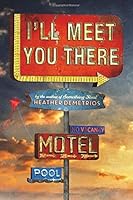 I'll Meet You There by Heather Demetrios B01K2K6ZD8 Book Cover