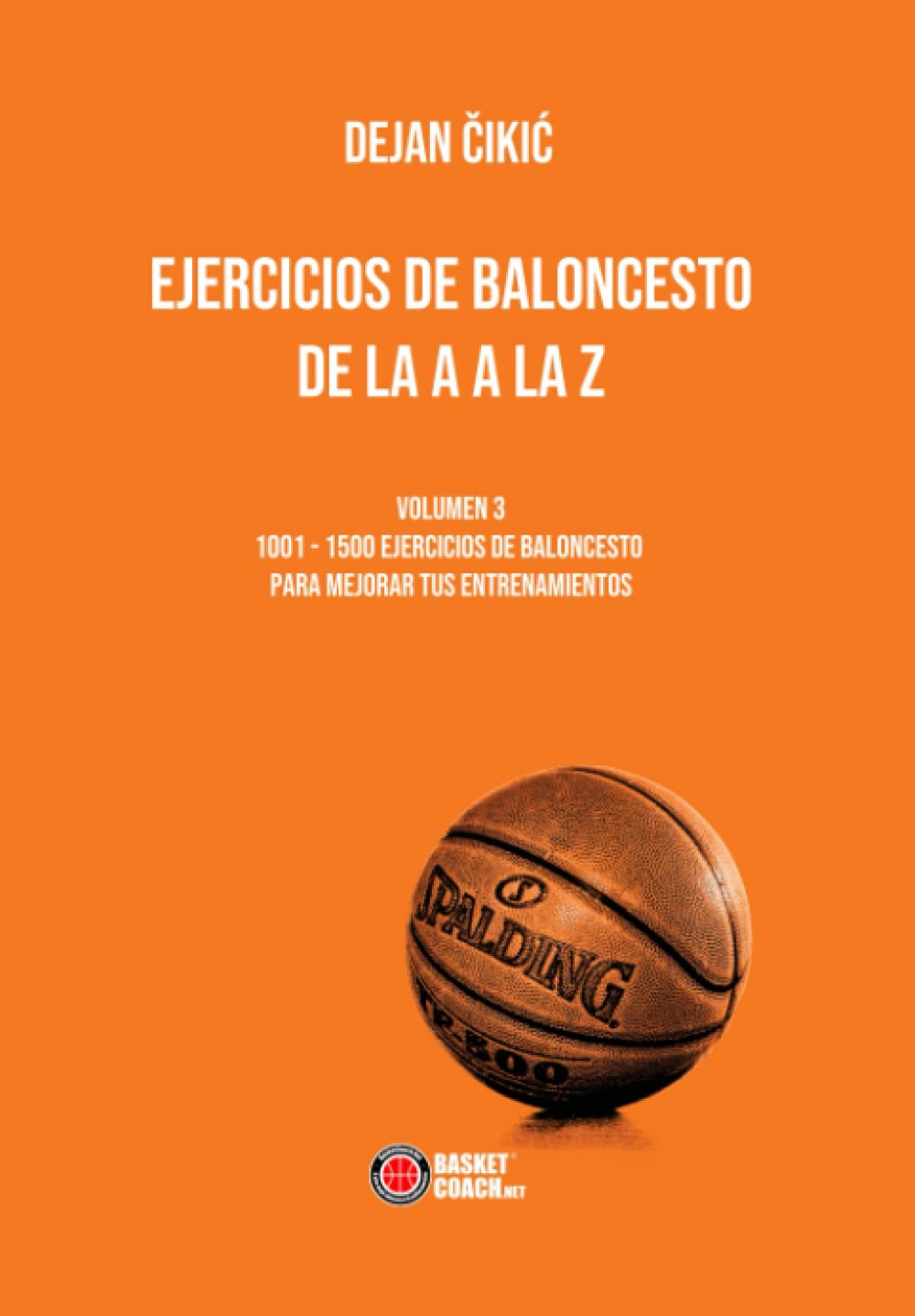 EJERCICIOS DE BALONCESTO DE LA A A LA Z: VOLUMEN 3