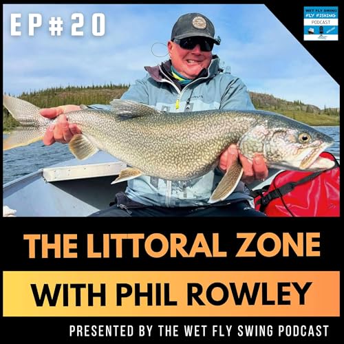 Littoral Zone #20 | Sinking Line Tactics for Stillwater Fly Fishing with Phil Rowley