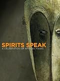 Spirits Speak: A Celebration of African Masks