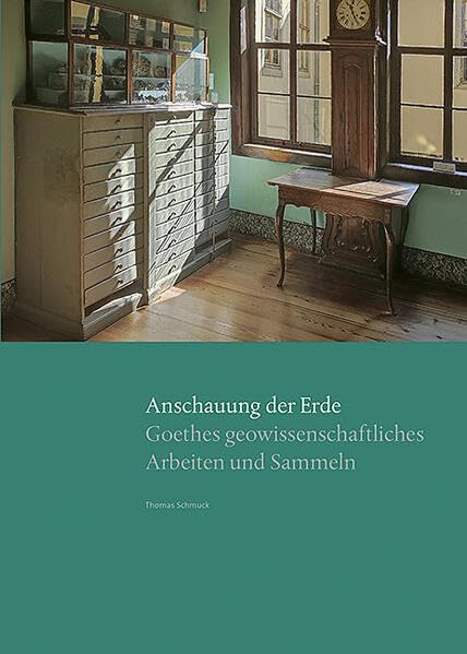 Anschauung der Erde: Goethes geowissenschaftliches Arbeiten und Sammeln (Parerga und Paratexte)