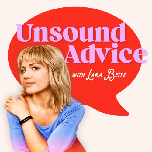 Unsound Advice Podcast By Lara Beitz cover art