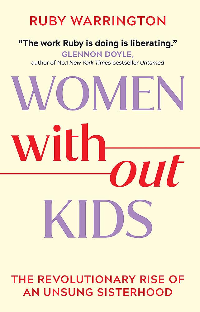 Women Without Kids by Ruby Warrington (Paperback Book)