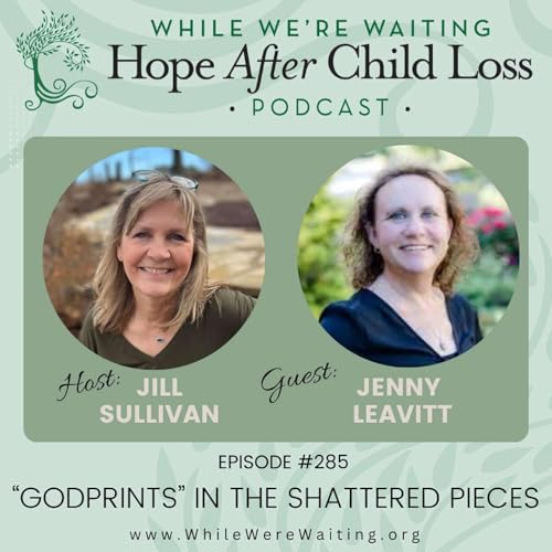 285 | "GodPrints" in the Shattered Pieces (Part Two) with Jenny Leavitt