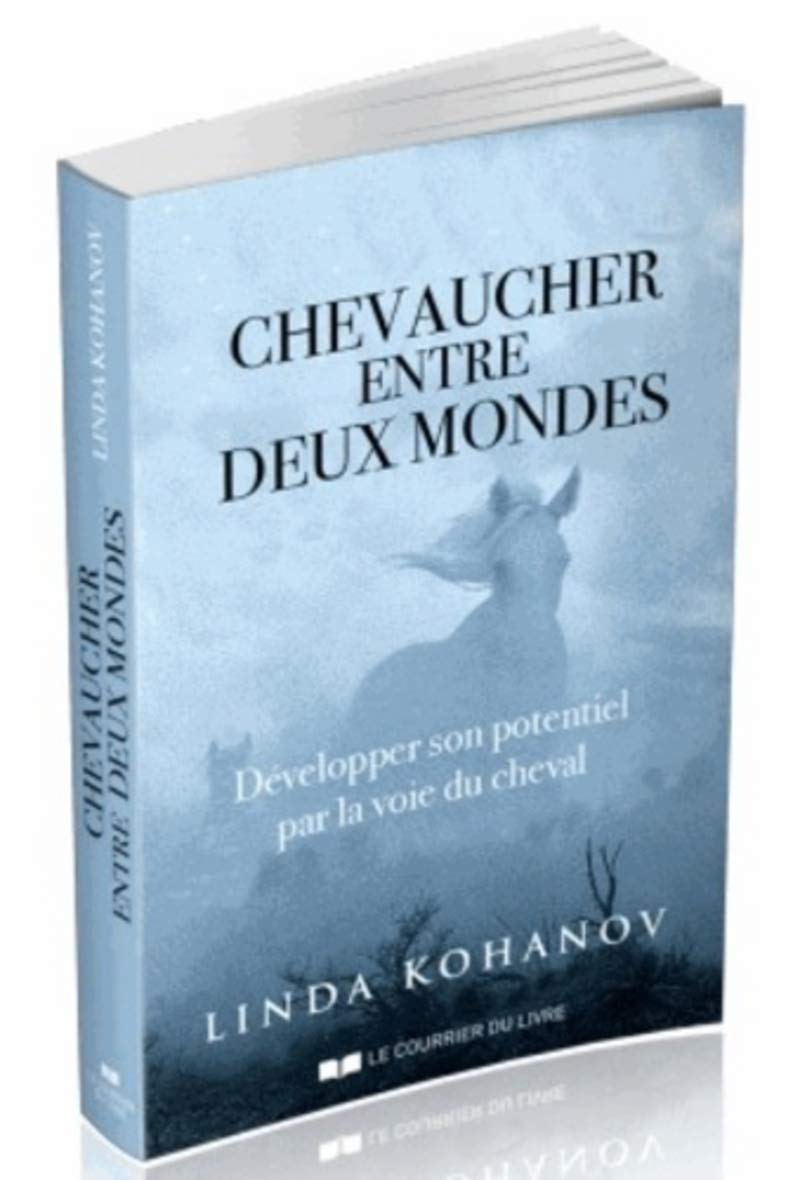 Chevaucher entre deux mondes: Epanouir son potentiel par la voie du cheval