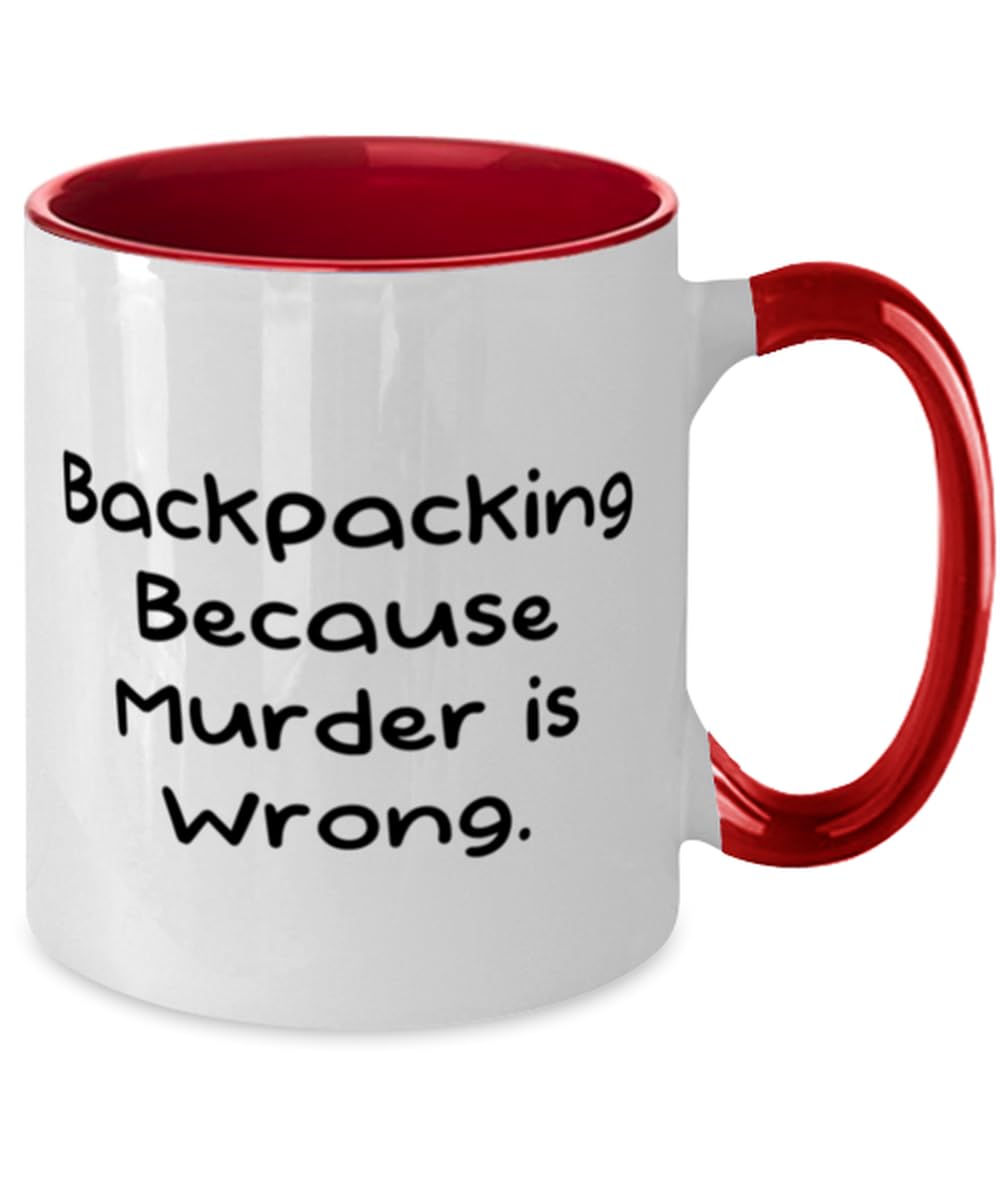 Cute Backpacking Gifts, Backpacking Because Murder is Wrong, Birthday Gifts, Two Tone 11oz Mug For Backpacking from Friends, Funny backpacking two tone mug gift, Funny backpacking mug gift, Funny two