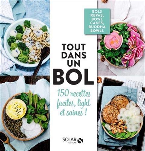 Télécharger Tout dans un bol : 150 recettes faciles, light et saines ! PDF Ebook En Ligne
