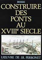 Construire Des Ponts Au Xviiie Siecles 285978103X Book Cover