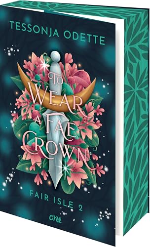 To Wear a Fae Crown - Fair Isle 2: Band 2 der knisternden Romantasy-Trilogie: für Fans von Fae, politischen Intrigen und Enemies-to-Lovers (Fair Isle Trilogie, Band 2)