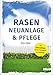 Produktbild Rasen-Neuanlage und Rasenpflege: Der Praxis-Leitfaden von der Planung bis zur Sanierung