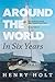 Around the World in Six Years: My mostly solo circumnavigation in a 35 foot sailboat