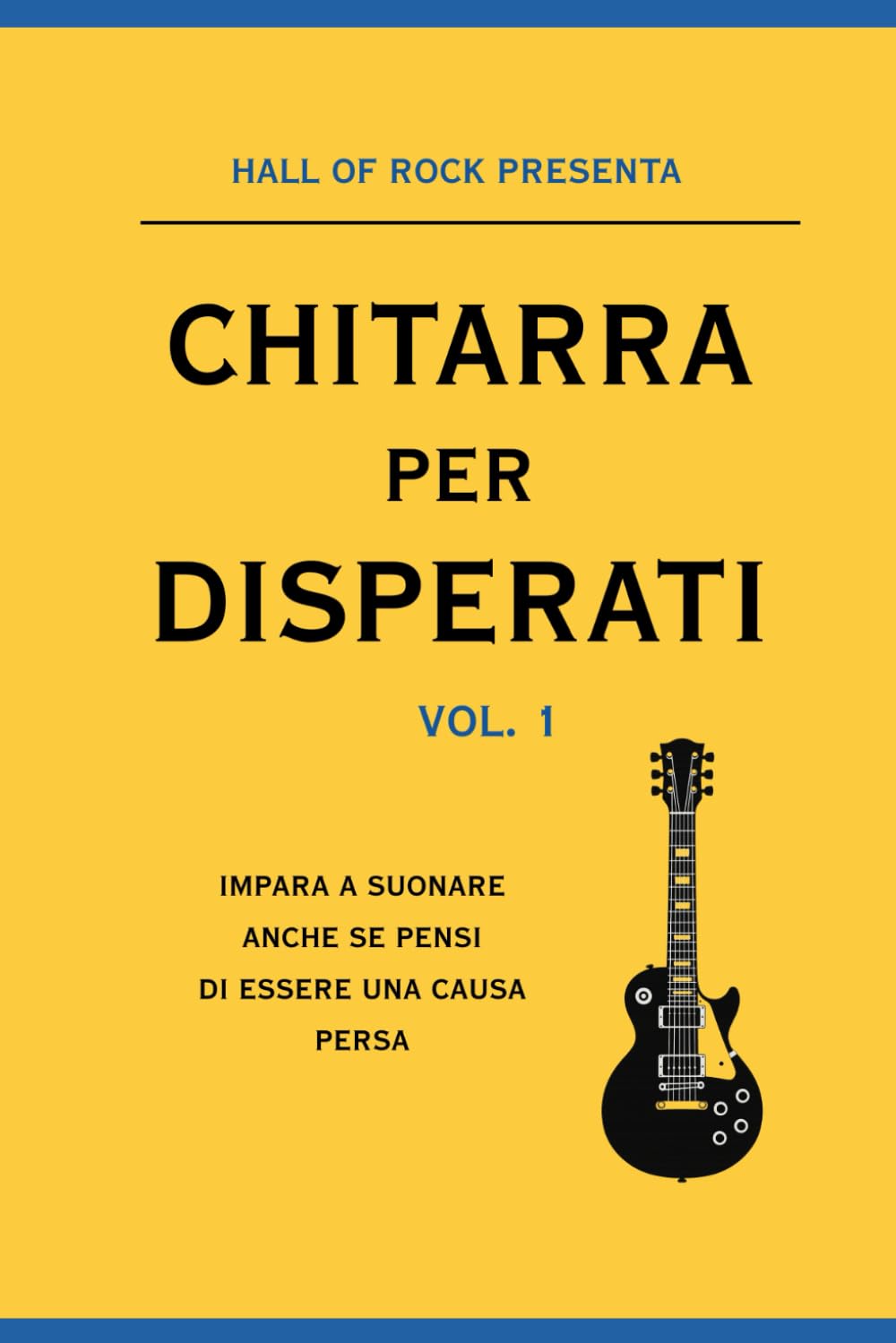 CHITARRA PER DISPERATI: Impara a suonare, anche se pensi di essere una causa persa!