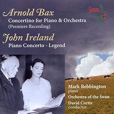 Bax: Concertino, Ireland: Piano Concerto/Legend for Piano and Orchestra